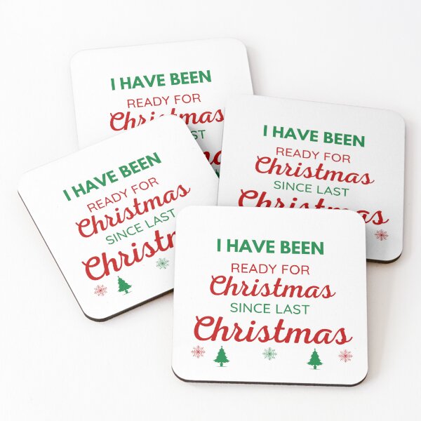 Item preview, I HAVE BEEN READY FOR CHRISTMAS SINCE LAST CHRISTMAS designed and sold by ZhacoysDesignz.