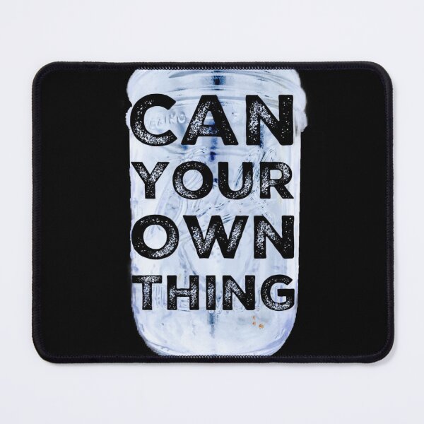 Item preview, Can Your Own Thing designed and sold by homesteadswag.