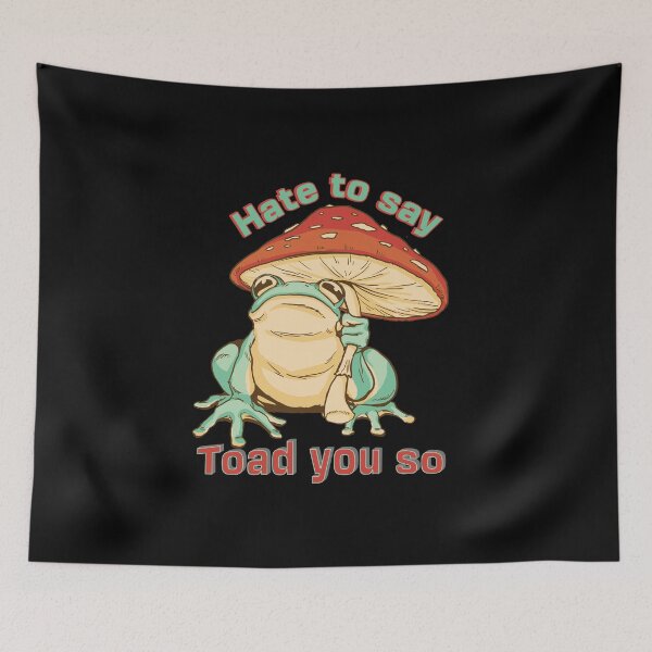 Item preview, Funny Toad Pun, Hate to Say I Toad You So designed and sold by artfulnotebook.