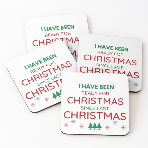 Item preview, I HAVE BEEN READY FOR CHRISTMAS SINCE LAST CHRISTMAS designed and sold by ZhacoysDesignz.