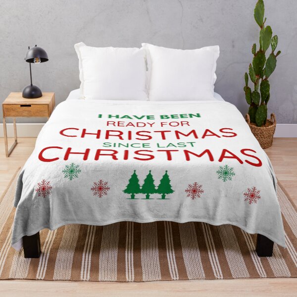 Item preview, I HAVE BEEN READY FOR CHRISTMAS SINCE LAST CHRISTMAS designed and sold by ZhacoysDesignz.