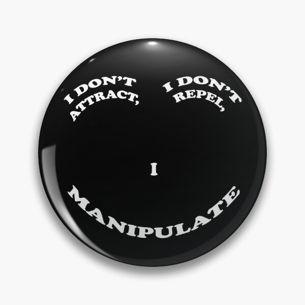 Item preview, I Don't Attract, I Don't Repel, I Manipulate designed and sold by PapaBujuGaming.