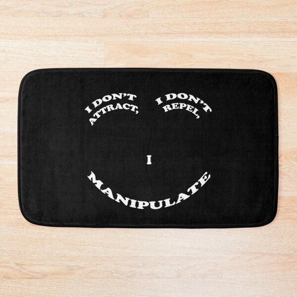 Item preview, I Don't Attract, I Don't Repel, I Manipulate designed and sold by PapaBujuGaming.