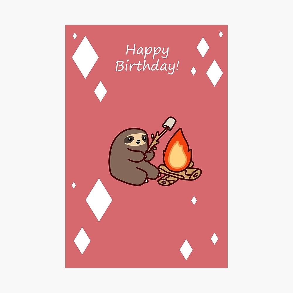 Poster Joyeux Anniversaire Paresseux De Feu De Camp Par Saradaboru Redbubble