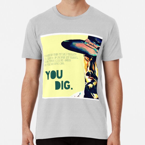 You dig. Premium T-Shirt