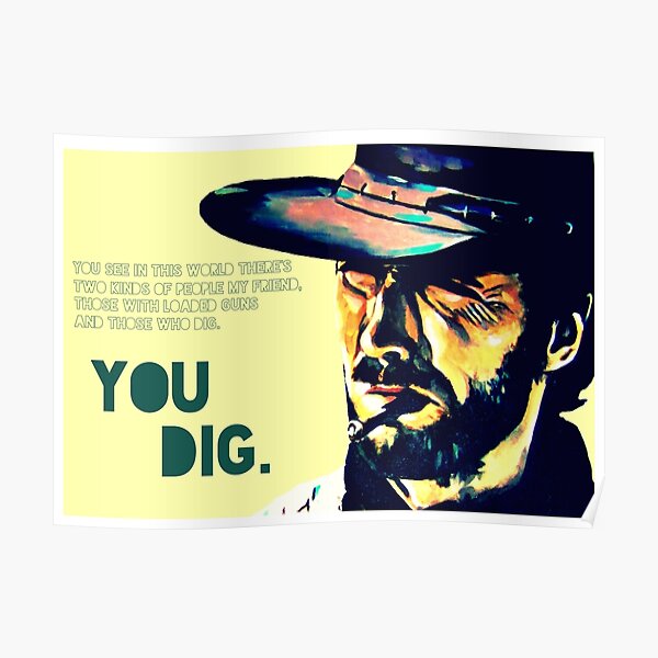 You Dig Poster By Ozansezgin Redbubble