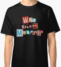 Who Killed Markiplier? Classic T-Shirt