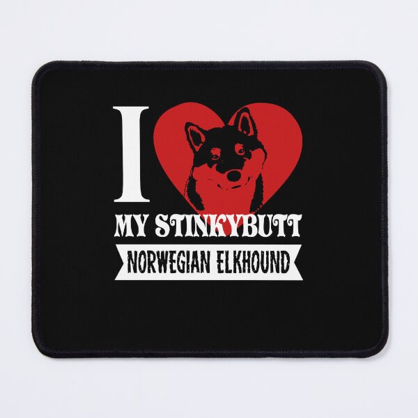 Item preview, I Love My Stinkybutt Norwegian Elkhound designed and sold by UnknownArtistt.