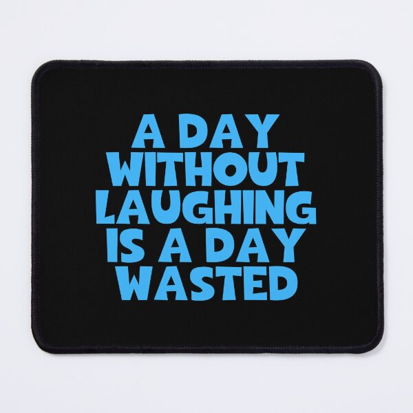 Item preview, A Day Without Laughing Is A Day Wasted designed and sold by JourneyCreative.