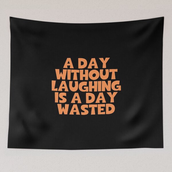 Item preview, A Day Without Laughing Is A Day Wasted designed and sold by JourneyCreative.