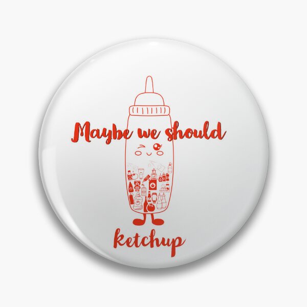 Item preview, Maybe we should ketchup designed and sold by TheVirtualShop.