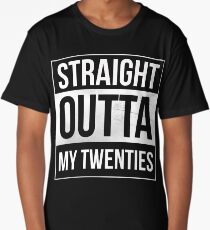 Straight Outta My Twenties Long T-Shirt