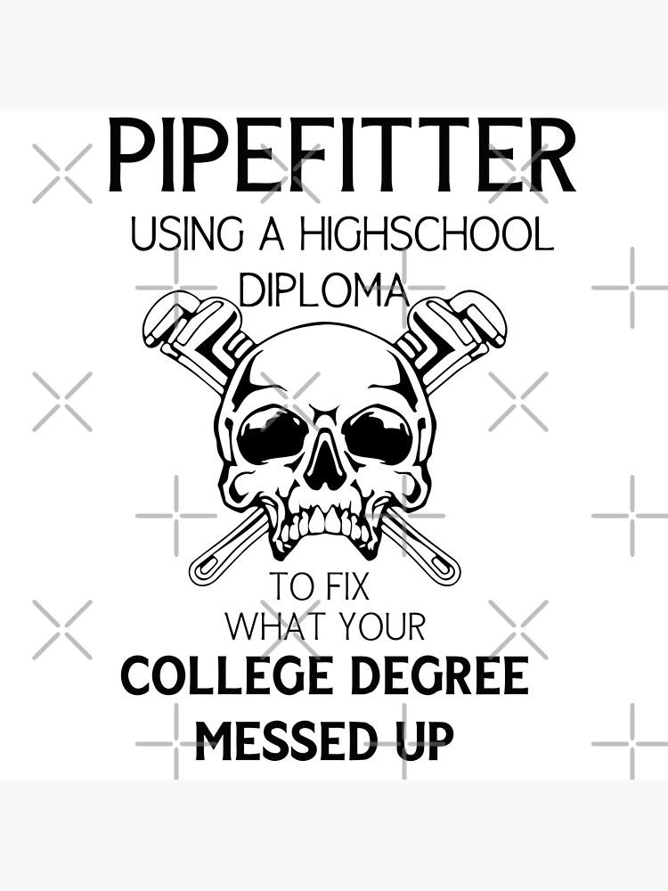 "Pipefitter With a HighSchool Diploma" Poster for Sale by IVTtech