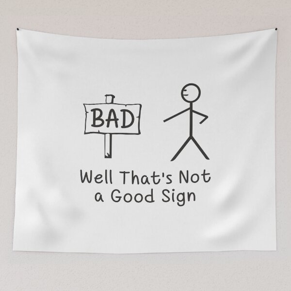 Item preview, Well That's Not a Good Sign designed and sold by ozdilh.
