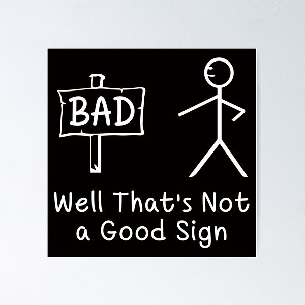 Item preview, Well That's Not a Good Sign designed and sold by ozdilh.