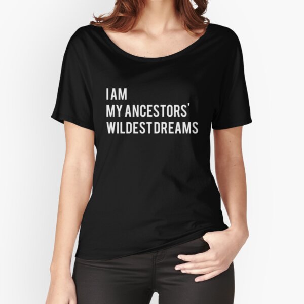 Artikel-Vorschau von Ich bin meine Vorfahren wildesten Träume, designt und verkauft von tshirtwaffle.