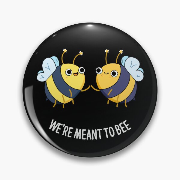 We were Meant to BEE!