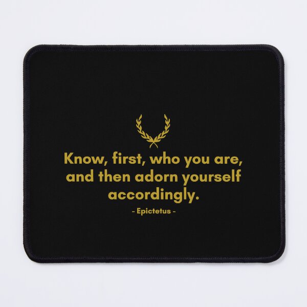 Item preview, Epictetus | Know, first, who you are, and then adorn yourself accordingly. | Motivational Quote designed and sold by Philosopherous.