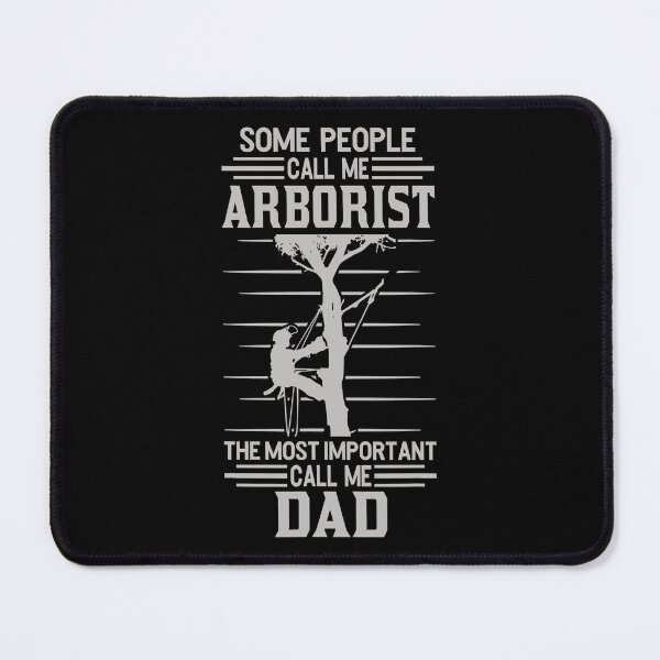 Item preview, Some People Call Me Arborist The Most Important Call Me Dad designed and sold by Earthshaker-art.