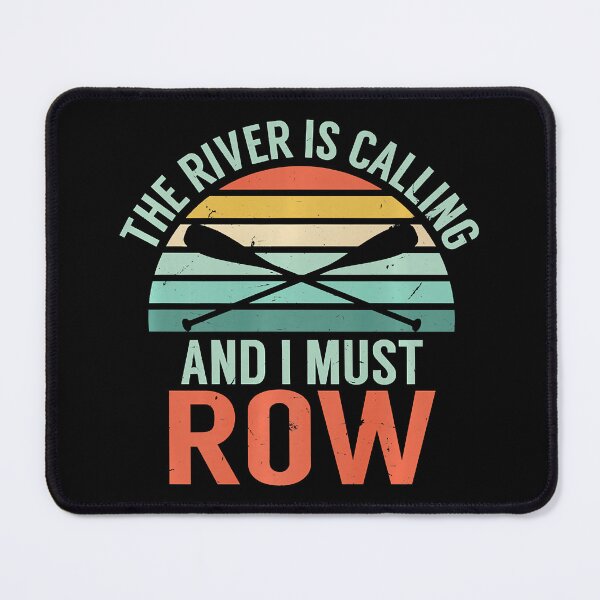 Item preview, The River Is Calling And I Must Row Funny River Rafting designed and sold by Earthshaker-art.