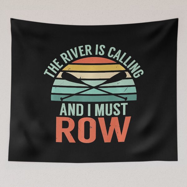 Item preview, The River Is Calling And I Must Row Funny River Rafting designed and sold by Earthshaker-art.