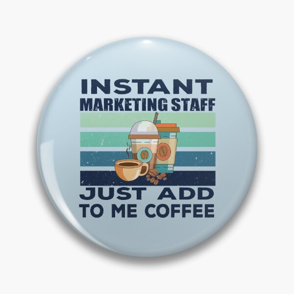 Item preview, Instant marketing staff just add to me coffee, dark text, funny marketing staff joke, quote, funny job title profession, coffee and job title designed and sold by SGS-.