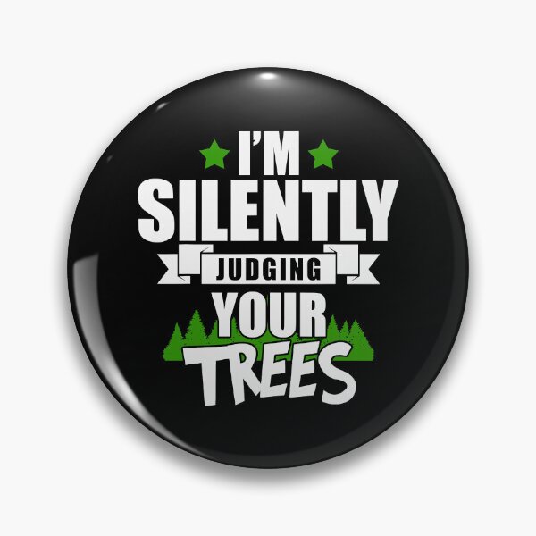 Item preview, I'm Silently Judging Your Trees Funny Arborists designed and sold by Earthshaker-art.