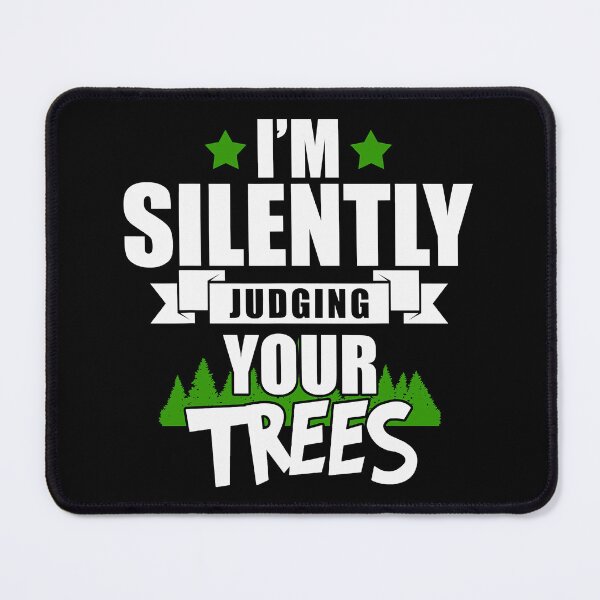 Item preview, I'm Silently Judging Your Trees Funny Arborists designed and sold by Earthshaker-art.