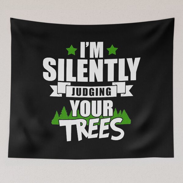 Item preview, I'm Silently Judging Your Trees Funny Arborists designed and sold by Earthshaker-art.