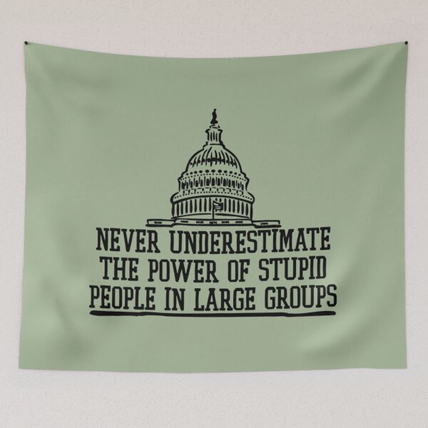 Item preview, Never Underestimate The Power Of Stupid People in Groups designed and sold by ChristinasMess.