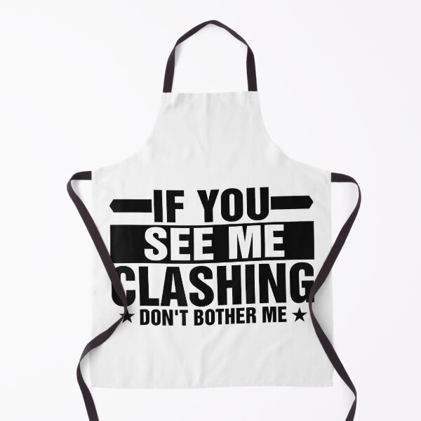 Item preview, If You See Me Clashing Don't Bother Me designed and sold by Abaddon-art.