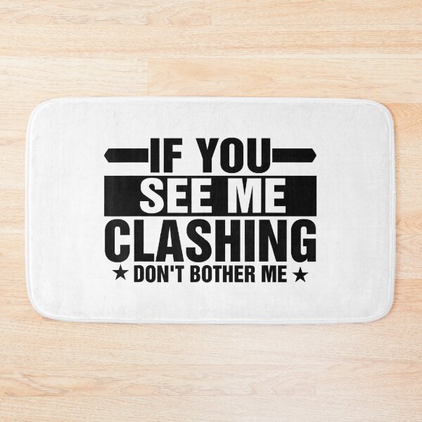 Item preview, If You See Me Clashing Don't Bother Me designed and sold by Abaddon-art.