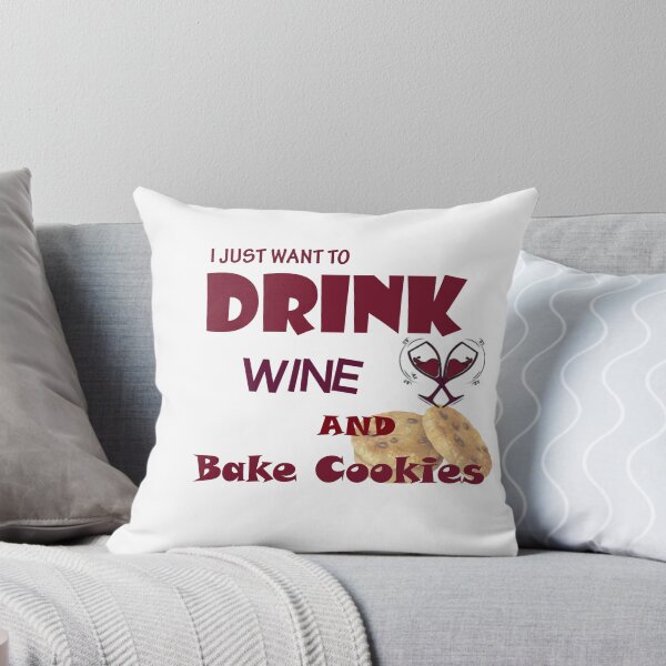 Item preview, I Just Want to Drink Wine and Bake Cookies designed and sold by MJ DESIGN.