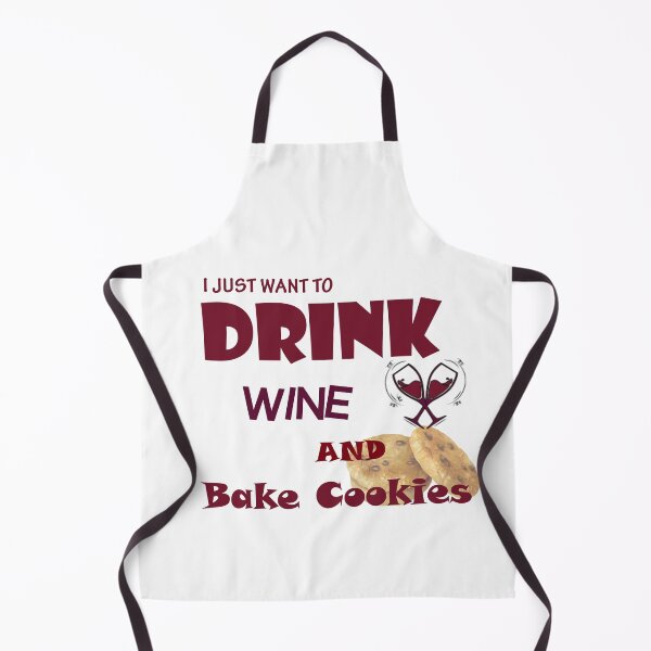 Item preview, I Just Want to Drink Wine and Bake Cookies designed and sold by MJ DESIGN.
