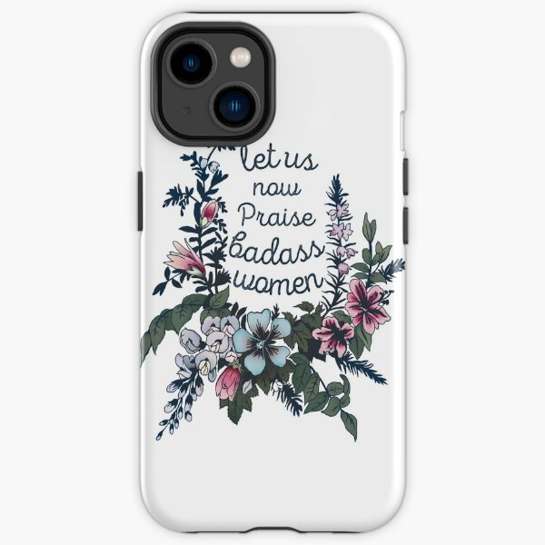 Let Us Now Praise Badass Women iPhone Tough Case