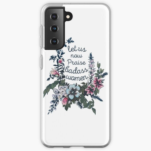 Let Us Now Praise Badass Women Samsung Galaxy Soft Case