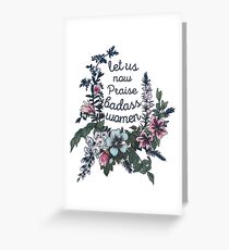 Let Us Now Praise Badass Women Greeting Card