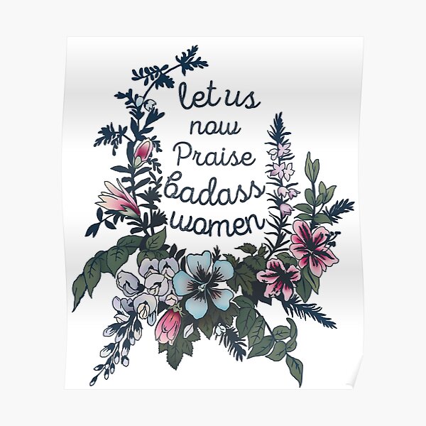 Let Us Now Praise Badass Women Poster