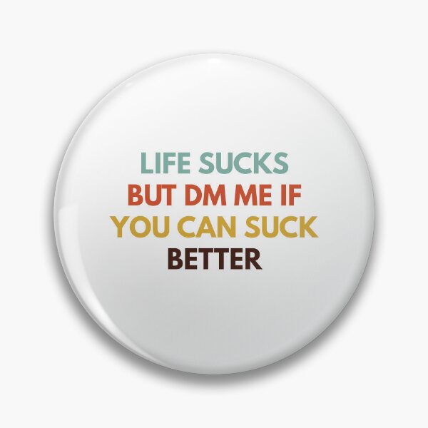 Item preview, Life Sucks But DM Me If You Can Suck Better designed and sold by Express YRSLF.