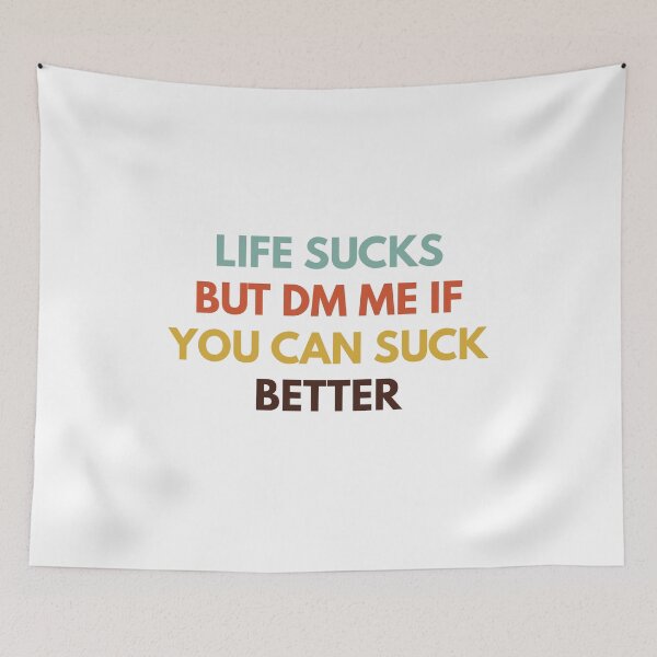 Item preview, Life Sucks But DM Me If You Can Suck Better designed and sold by Express YRSLF.