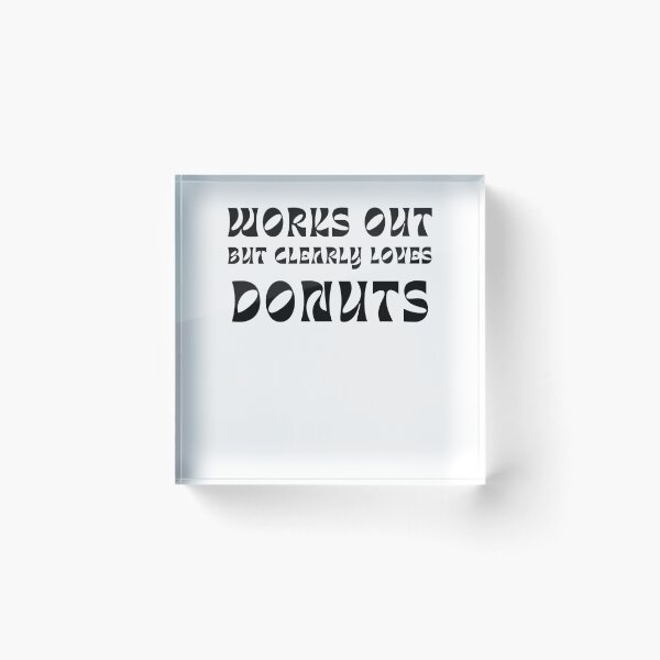 Item preview, Works out but clearly loves donuts designed and sold by darshants.