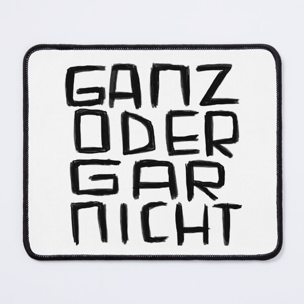 Item preview, Ganz oder Gar Nicht, German for All or Nothing designed and sold by badlydrawnbabe.