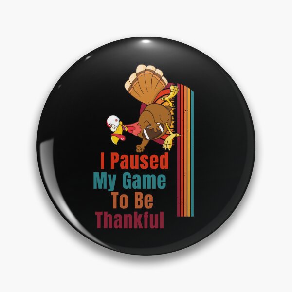 Item preview, I Paused My Game To Be Thankful  - Your own style Thanksgiving  designed and sold by Akimatax ✯✯✯✯✯.