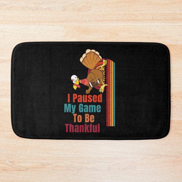 Item preview, I Paused My Game To Be Thankful  - Your own style Thanksgiving  designed and sold by Akimatax ✯✯✯✯✯.