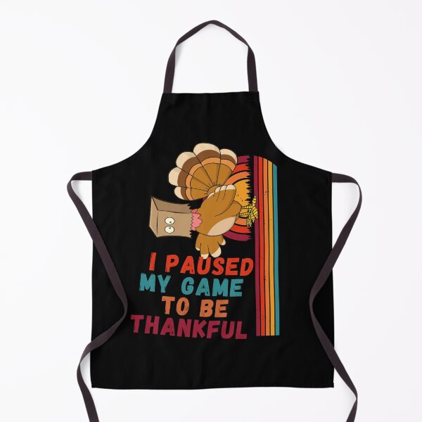 Item preview, I Paused My Game To Be Thankful - Your own style Thanksgiving designed and sold by Akimatax ✯✯✯✯✯.