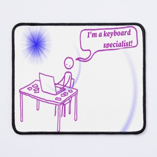 Item preview, Hand drawn human stories. "I'm a keyboard specialist!"  designed and sold by ErisMerch.