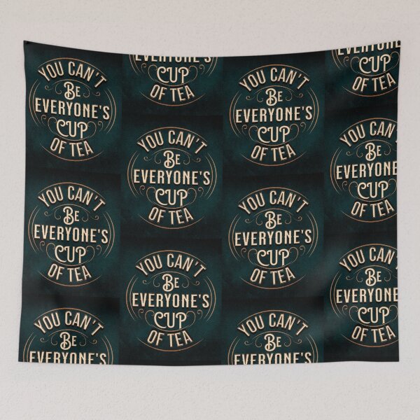 Item preview, life quote YOU CAN'T BE EVERYONE'S CUP OF TEA designed and sold by The Favorita.