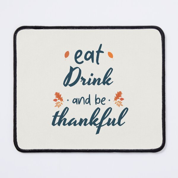 Item preview, Eat Drink And Be Thankful Thanksgiving Design For Grateful Food Lovers designed and sold by CandyDroidMerch.