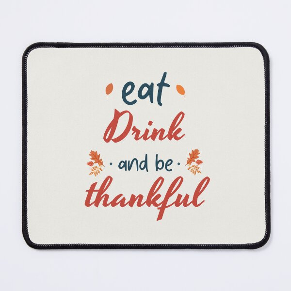 Item preview, Eat Drink And Be Thankful Thanksgiving Design For Grateful Food Lovers designed and sold by CandyDroidMerch.