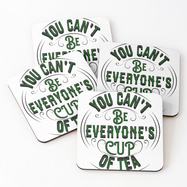 Item preview, YOU CAN'T BE EVERYONE'S CUP OF TEA designed and sold by The Favorita.